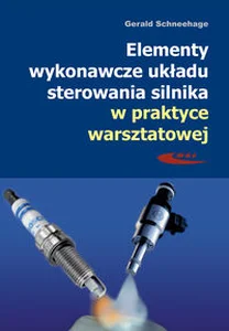 Elementy wykonawcze układu sterowania silnika w praktyce warsztatowej