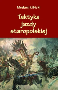 Taktyka jazdy staropolskiej Taktyka jazdy staropolskiej