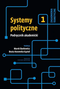 Systemy polityczne Podręcznik akademicki Tom 1 Zagadnienia teoretyczne