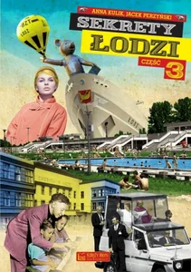 Sekrety Łodzi Część 3 Sekrety Łodzi Część 3