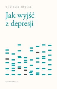Jak wyjść z depresji Jak wyjść z depresji
