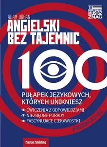 Angielski bez tajemnic 100 pułapek językowych, których unikniesz Angielski bez tajemnic 100 pułapek językowych, których unikniesz
