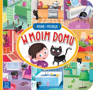 Rosnę i poznaję W moim domu Rosnę i poznaję W moim domu