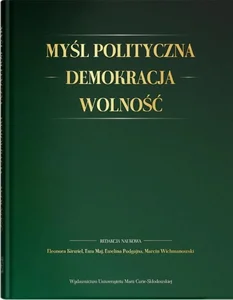 Myśl polityczna - Demokracja - Wolność Księga Jubileuszowa dedykowana Profesorowi Janowi Jachymkowi