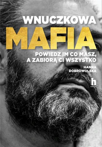 Wnuczkowa mafia Powiedz im, co masz, a wszystko ci zabiorą