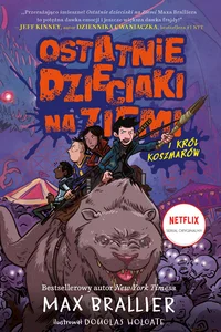 Ostatnie dzieciaki na Ziemi Tom 3 Król Koszmarów Ostatnie dzieciaki na Ziemi Tom 3 Król Koszmarów
