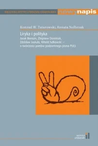 Liryka i polityka Jacek Bierezin, Zbigniew Dominiak, Zdzisław Jaskuła, Witold Sułkowski - o twórczości poetów podziemnego pisma PULS