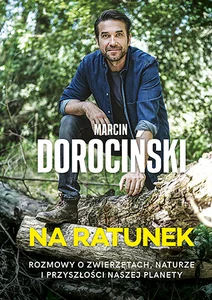 Na ratunek Rozmowy o zwierzętach, naturze i przyszłości naszej planety
