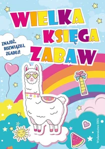 Wielka księga zabaw znajdź, rozwiązuj, zgaduj! Wielka księga zabaw znajdź, rozwiązuj, zgaduj!