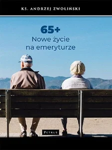 65+ Nowe życie na emeryturze 65+ Nowe życie na emeryturze