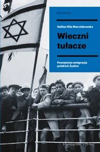 Wieczni tułacze Powojenna emigracja polskich Żydów