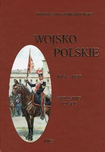 Wojsko polskie 1815-1830 Tom 2 Królestwo polskie Wojsko polskie 1815-1830 Tom 2 Królestwo polskie