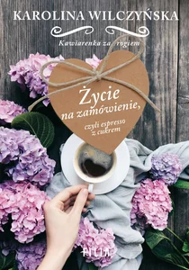 Życie na zamówienie czyli espresso z cukrem wyd. kieszonkowe Życie na zamówienie czyli espresso z cukrem wyd. kieszonkowe