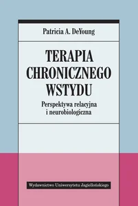 Terapia chronicznego wstydu Perspektywa relacyjna i neurobiologiczna