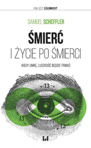 Śmierć i życie po śmierci Kiedy umrę, ludzkość będzie trwać