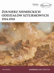 Żołnierz niemieckich oddziałów szturmowych 1914-1918 Żołnierz niemieckich oddziałów szturmowych 1914-1918