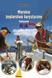 Morskie żeglarstwo turystyczne Podręcznik RYA Morskie żeglarstwo turystyczne Podręcznik RYA