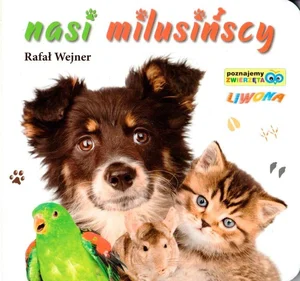 Poznajemy zwierzęta Nasi milusińscy Poznajemy zwierzęta Nasi milusińscy