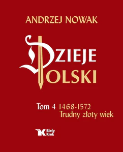 Dzieje Polski Tom 4 Trudny złoty wiek 1468-1572