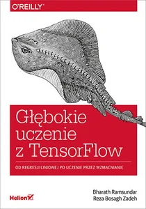 Głębokie uczenie z TensorFlow Od regresji liniowej po uczenie przez wzmacnianie