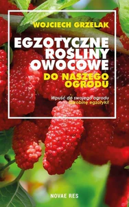Egzotyczne rośliny owocowe do naszego ogrodu