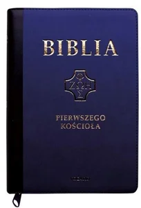 Biblia Pierwszego Kościoła granatowa ze złoceniami, z paginatorami i suwakiem Biblia Pierwszego Kościoła granatowa ze złoceniami, z paginatorami i suwakiem