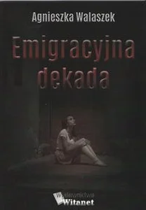 Emigracyjna dekada