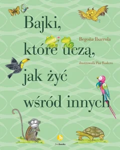 Bajki które uczą jak żyć wśród innych Bajki które uczą jak żyć wśród innych