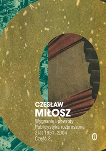 Wygnanie i powroty Część 2 Publicystyka rozproszona z lat 1951-2004 Wygnanie i powroty Część 2 Publicystyka rozproszona z lat 1951-2004