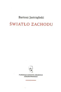 Światło Zachodu Szkice o myśli i kulturze chrześcijańskiej Światło Zachodu Szkice o myśli i kulturze chrześcijańskiej