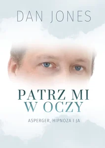 Patrz mi w oczy Asperger, hipnoza i ja