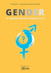 Gender w świetle faktów medycznych Gender w świetle faktów medycznych