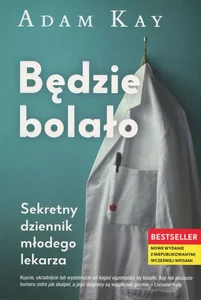 Bedzie bolało Sekretny dziennik młodego lekarza