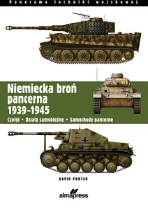Niemiecka broń pancerna 1939-1945 Czołgi, działa samobieżne, samochody pancerne