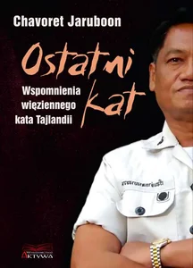 Ostatni kat Wspomnienia więziennego kata Tajlandii Ostatni kat Wspomnienia więziennego kata Tajlandii
