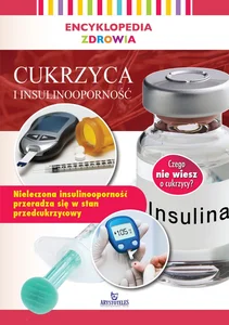 Encyklopedia zdrowia Cukrzyca i insulinooporność Encyklopedia zdrowia Cukrzyca i insulinooporność