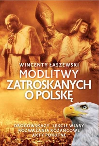 Modlitwy zatroskanych o Polskę Modlitwy zatroskanych o Polskę