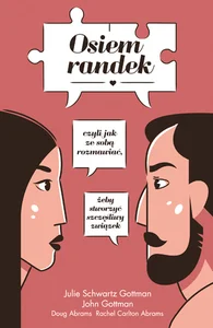 Osiem randek czyli jak ze sobą rozmawiać żeby stworzyć szczęśliwy związek