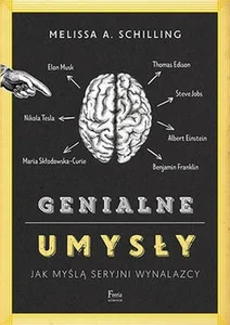 Genialne umysły Jak myślą seryjni wynalazcy