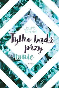 Tylko bądź przy mnie Tylko bądź przy mnie