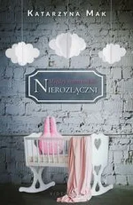 Między nami miłość Tom 3 Nierozłączni Między nami miłość Tom 3 Nierozłączni