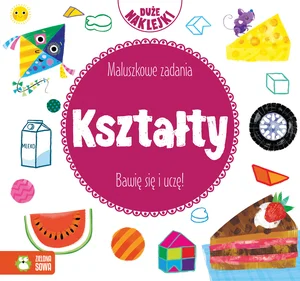 Maluszkowe zadania Kształty Maluszkowe zadania Kształty