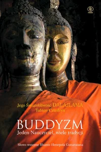 Buddyzm Jeden nauczyciel wiele tradycji Buddyzm Jeden nauczyciel wiele tradycji