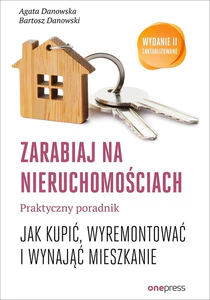 Zarabiaj na nieruchomościach Praktyczny poradnik Jak kupić, wyremontować i wynająć mieszkanie Zarabiaj na nieruchomościach Praktyczny poradnik Jak kupić, wyremontować i wynająć mieszkanie