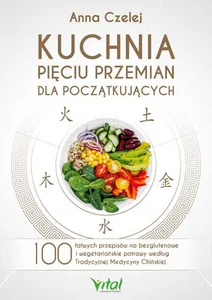 Kuchnia Pięciu Przemian dla początkujących Kuchnia Pięciu Przemian dla początkujących