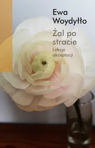 Żal po stracie Lekcje akceptacji Żal po stracie Lekcje akceptacji