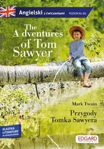 The Adventures of Tom Sawyer Przygody Tomka Sawyera Angielski z ćwiczeniami poziom B1-B2