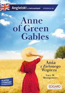 Anne of Green Gables/Ania z Zielonego Wzgórza. Angielski z ćwiczeniami poziom B1-B2