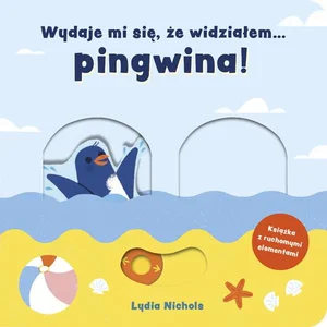 Wydaje mi się że widziałem pingwina! Wydaje mi się że widziałem pingwina!