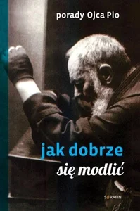 Porady Ojca Pio. Jak się dobrze modlić w.2020 Porady Ojca Pio. Jak się dobrze modlić w.2020